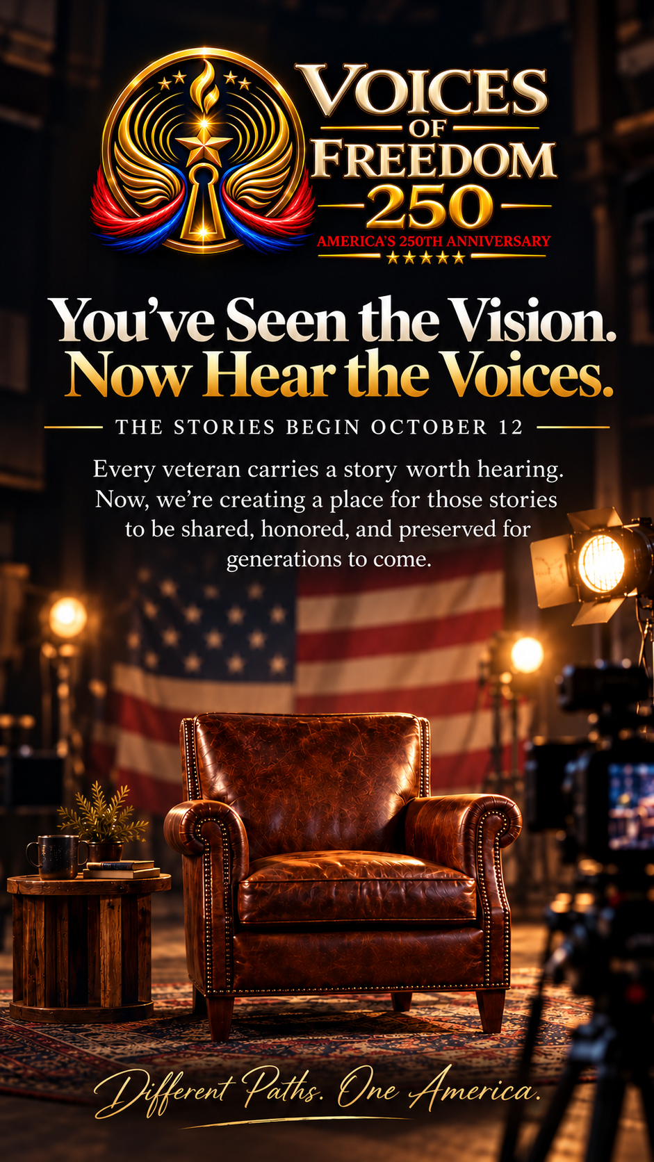 Voices of Freedom 250 — You've Seen the Vision. Now Hear the Voices. The stories begin October 12. Every veteran carries a story worth hearing. Different Paths. One America.